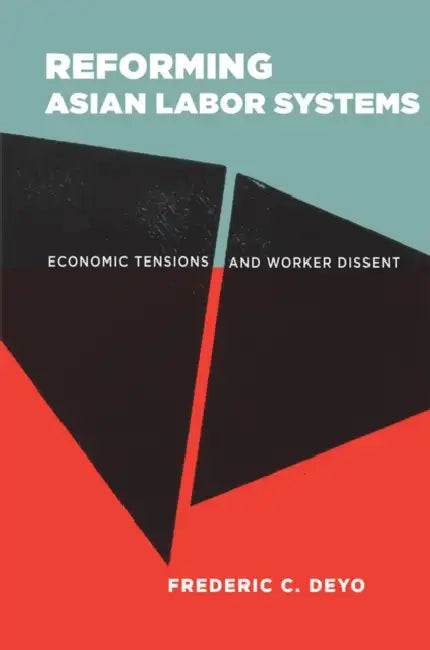 Reforming Asian Labor Systems by Frederic C. Deyo