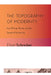 The Topography of Modernity by Elliott Schreiber