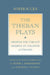 The Theban Plays: Oedipus the Tyrant; Oedipus at Colonus; Antigone by Sophocles