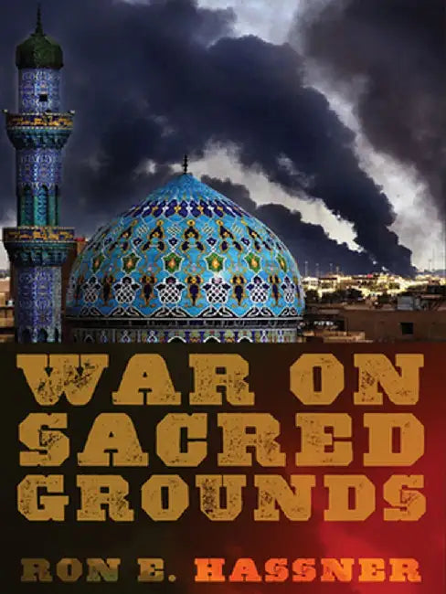 War on Sacred Grounds by Ron E. Hassner