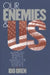 Our Enemies and Us: America's Rivalries and the Making of Political Science by Oren, Ido