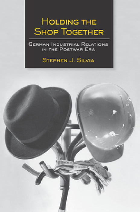 Holding the Shop Together by Stephen J. Silvia