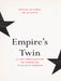 Empire's Twin: U.S. Anti-Imperialism from the Founding Era to the Age of Terrorism by Ian Tyrrell, Jay Sexton