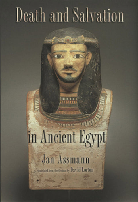 Death and Salvation in Ancient Egypt by Jan Assmann, David Lorton