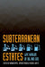 Subterranean Estates: Life Worlds of Oil and Gas by Hannah Appel, Arthur Mason, Michael Watts