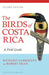 The Birds of Costa Rica: A Field Guide by Richard Garrigues