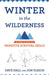 Winter in the Wilderness: A Field Guide to Primitive Survival Skills by Dave Hall