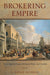 Brokering Empire: Trans-Imperial Subjects Between Venice and Istanbul by E. Natalie Rothman