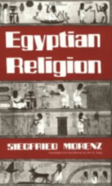 Egyptian Religion by Siegfried Morenz, Ann E. Keep