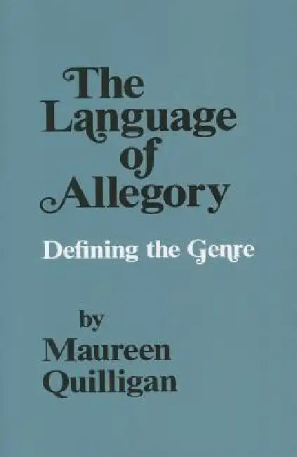 The Language of Allegory: Defining the Genre by Maureen Quilligan