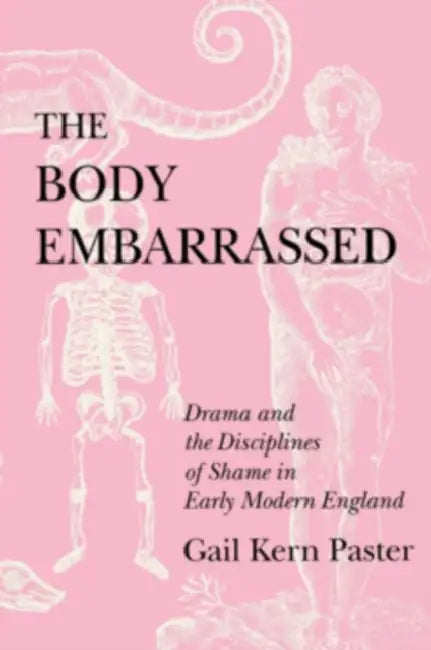 The Body Embarrassed by Gail Kern Paster