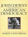 John Dewey and American Democracy: Public Opinion and the Making of American and British Health Policy by Robert B. Westbrook