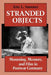 Stranded Objects: Mourning, Memory, and Film in Postwar Germany by Eric L. Santner