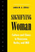 Signifying Woman by Linda M. G. Zerilli
