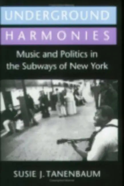 Underground Harmonies by Susie J. Tanenbaum