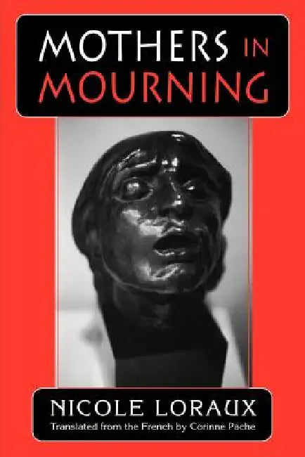 Mothers in Mourning: Moral and Legal Issues by Nicole Loraux, Corinne Pache