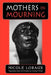 Mothers in Mourning: Moral and Legal Issues by Nicole Loraux, Corinne Pache