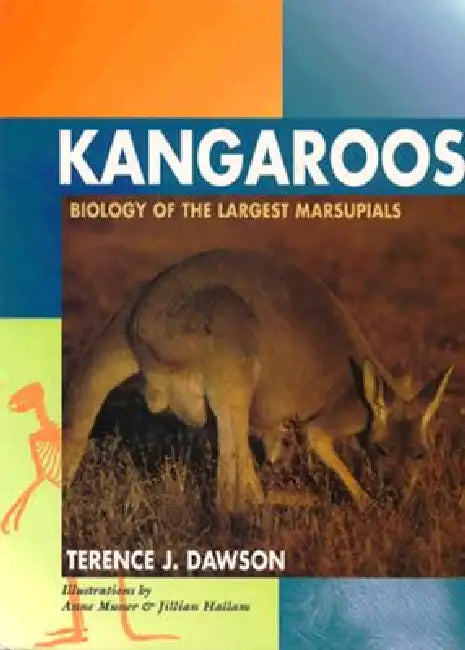Kangaroos: Biology of the Largest Marsupials by Terence J. Dawson