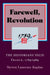 Farewell, Revolution: The Historians' Feud, France, 1789/1989 by Steven Laurence Kaplan