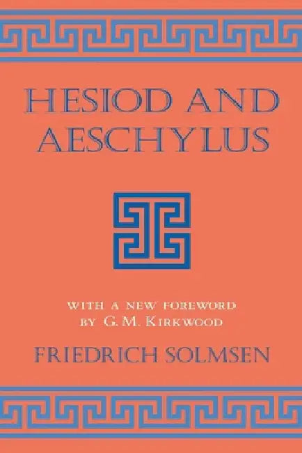 Hesiod and Aeschylus by Friedrich Solmsen, G. M. Kirkwood