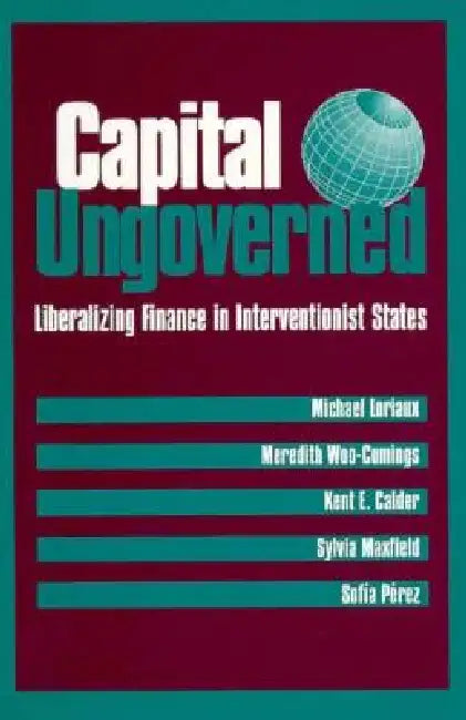 Capital Ungoverned by Michael Loriaux, Meredith Woo-Cumings, Kent Calder