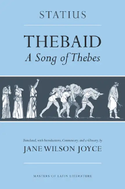 Thebaid: A Song of Thebes by Statius, Jane Wilson Joyce