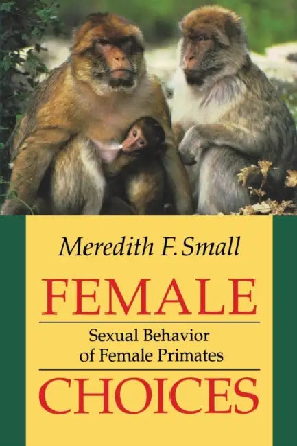 Female Choices: Circumstance and Choice in International Relations by Meredith F. Small