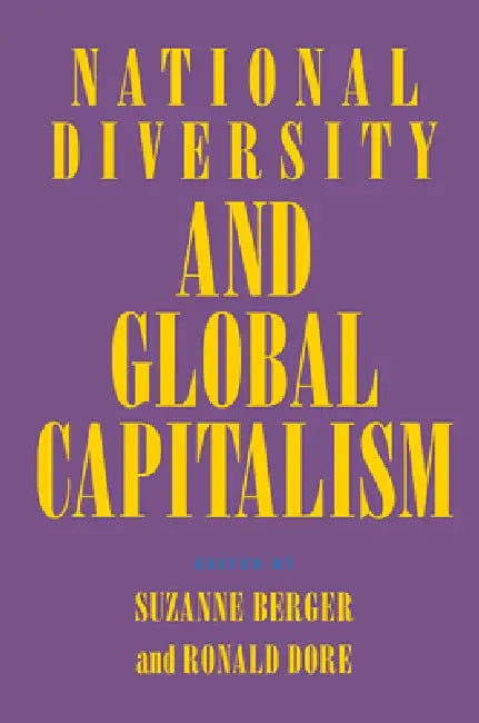 National Diversity and Global Capitalism by Suzanne Berger, Ronald Dore