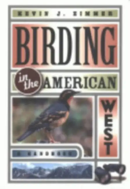 Birding in the American West: A New Approach to Dealing with Hostile, Threatening, and Uncivil Behavior by Kevin J. Zimmer