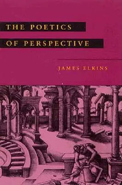 The Poetics of Perspective by James Elkins