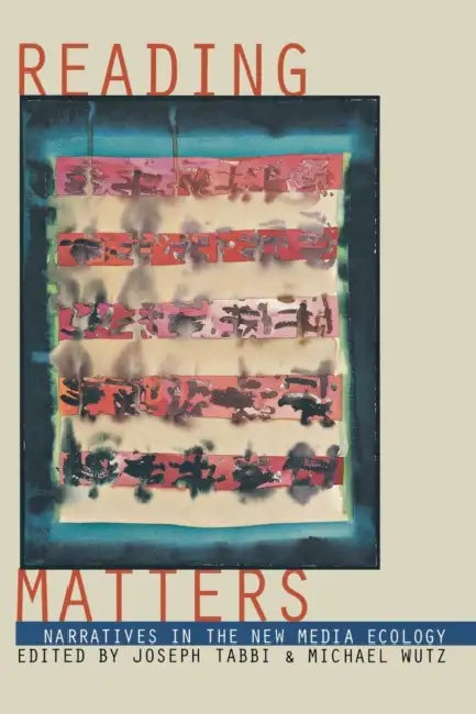 Reading Matters by Joseph Tabbi, Michael Wutz