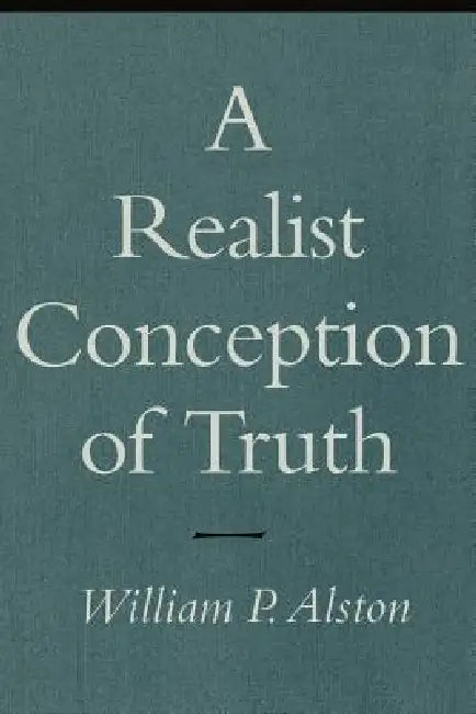 A Realist Conception of Truth: The Transformation of an Occupational Drinking Culture by William P. Alston