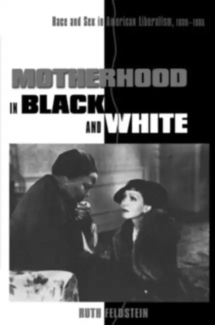 Motherhood in Black and White by Ruth Feldstein