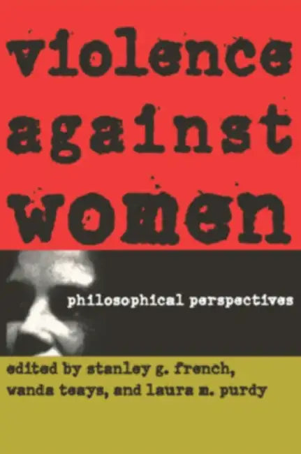 Violence against Women by Stanley G. French, Wanda Teays, Laura M. Purdy