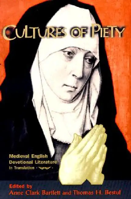 Cultures of Piety: Medieval English Devotional Literature in Translation by Anne Clark Bartlett, Thomas H. Bestul