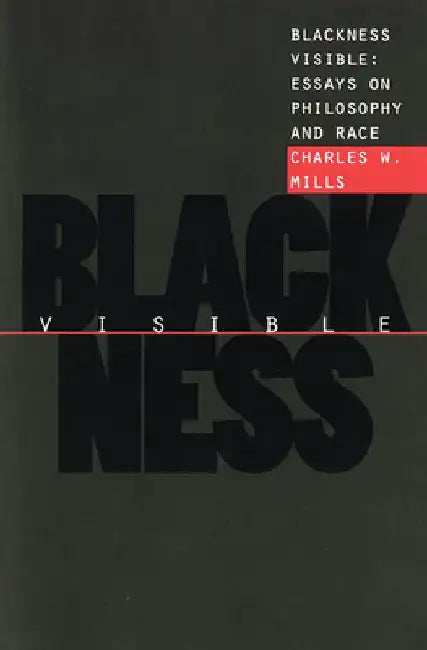 Blackness Visible by Charles W. Mills