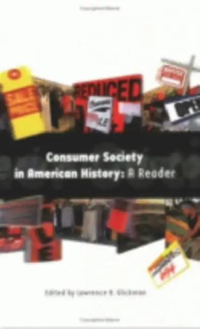 Consumer Society in American History: A Reader by Lawrence B. Glickman