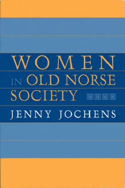 Women in Old Norse Society: A Portrait by Jenny Jochens