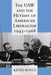 The UAW and the Heyday of American Liberalism, 1945 1968 by Kevin Boyle
