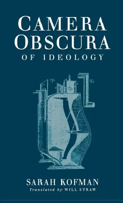 Camera Obscura: An Archeological Survey from the Paleolithic to the Iron Age by Sarah Kofman, Will Straw