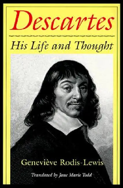 Descartes: His Life and Thought by Genevieve Rodis-Lewis, Jane Marie Todd