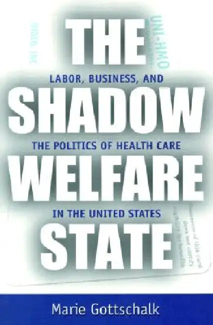 The Shadow Welfare State by Marie Gottschalk