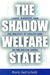 The Shadow Welfare State by Marie Gottschalk