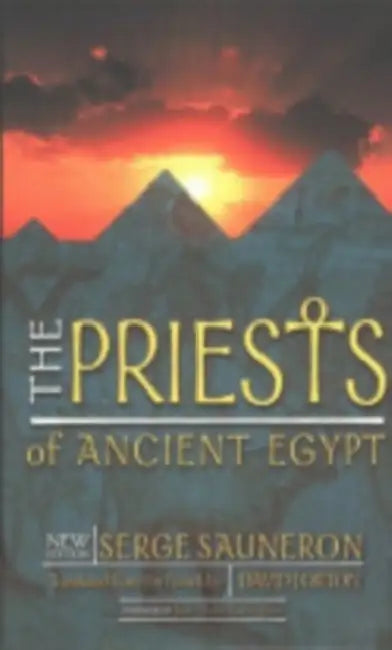 The Priests of Ancient Egypt: New Edition by Serge Sauneron, David Lorton, Jean-Pierre Corteggiani