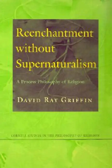 Reenchantment without Supernaturalism by David Ray Griffin