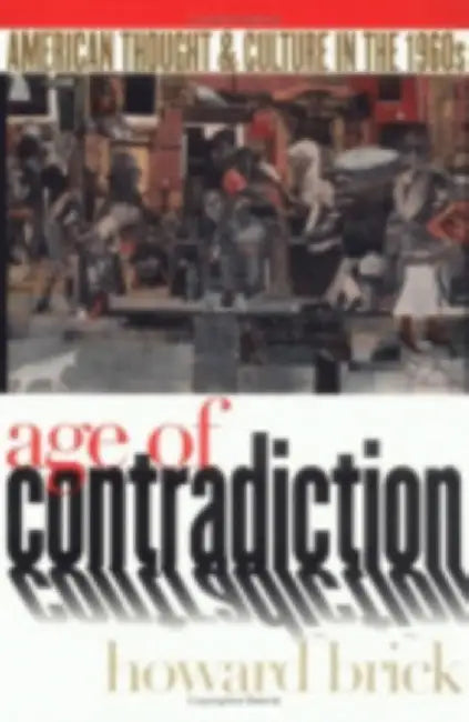 Age of Contradiction: The Political Culture of the Dutch Revolt by Howard Brick