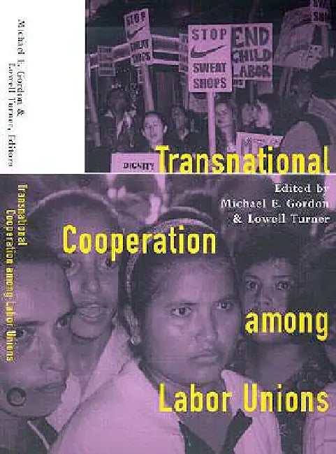Transnational Cooperation among Labor Unions by Michael E. Gordon, Lowell Turner