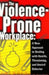 The Violence-Prone Workplace by Richard V. Denenberg, Mark Braverman