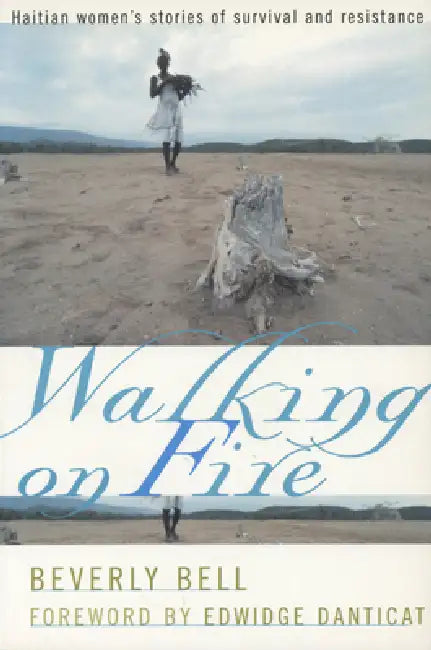 Walking on Fire: Psychiatry and Eugenics in the United States and Canada, 1880-1940 by Beverly Bell, Edwidge Danticat