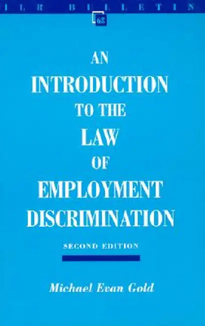 An Introduction to the Law of Employment Discrimination by Michael Evan Gold